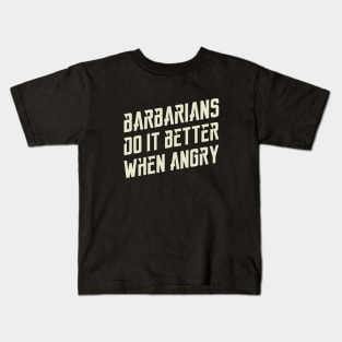 Barbarians Do It Better Dungeons Crawler and Dragons Slayer Kids T-Shirt